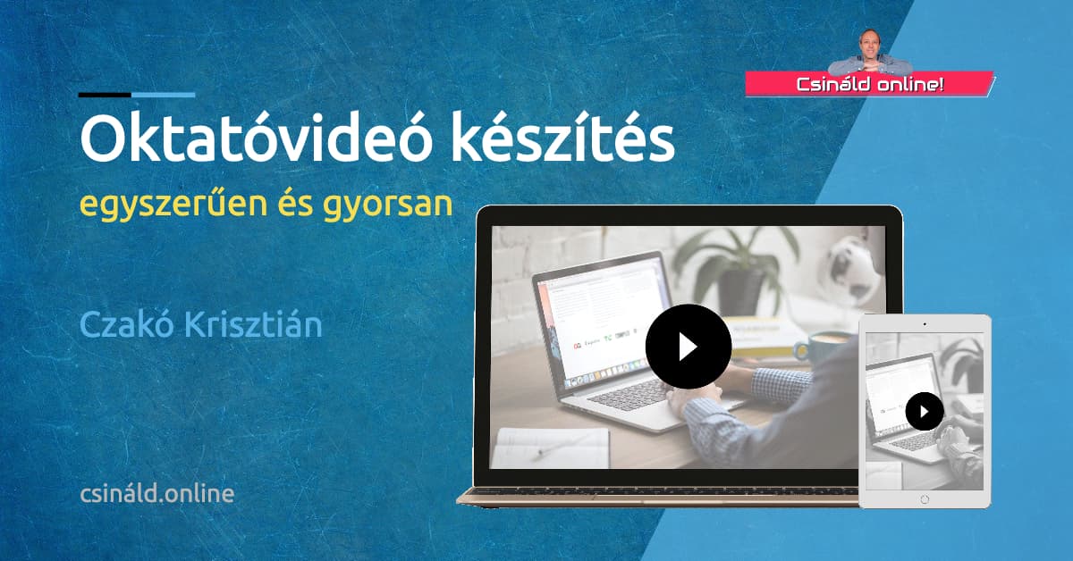 Oktatóvideó készítés egyszerűen és gyorsan